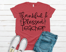 Load image into Gallery viewer, Thankful &amp; Blessed Teacher T Shirt
