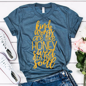 Kind Words Are Like Honey T Shirt-Adult Sizes